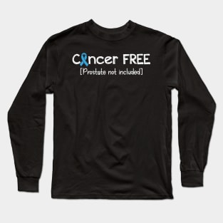 Cancer FREE- Prostate Cancer Gifts Prostate Cancer Awareness Long Sleeve T-Shirt